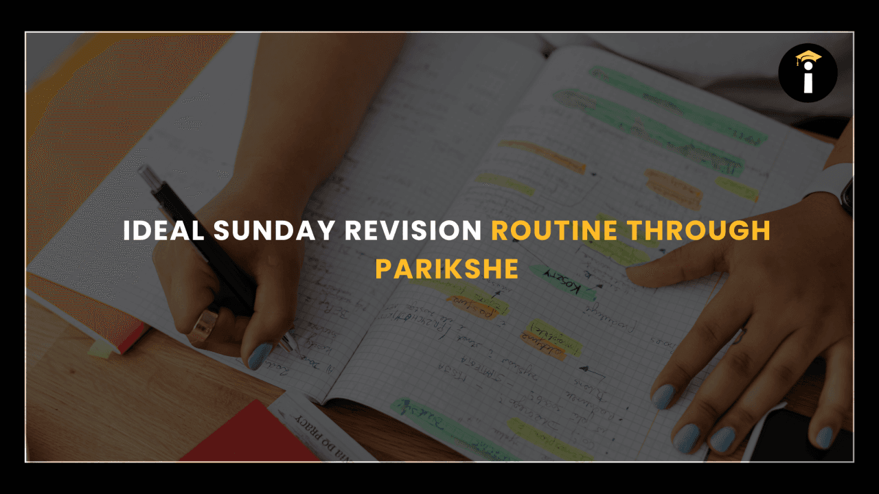 Ideal Sunday revision routine through Parikshe