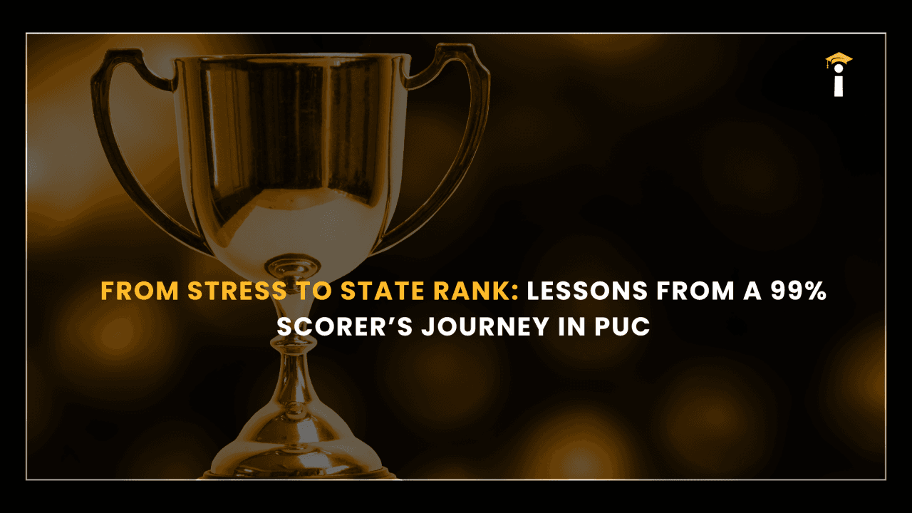 From Stress to State Rank: Lessons from a 99% Scorer’s Journey in PUC