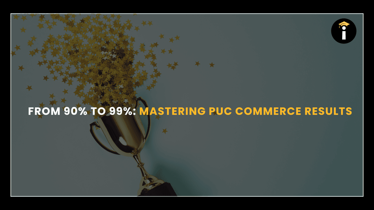 From 90% to 99%: Mastering PUC Commerce Results