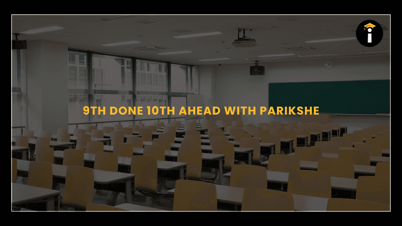 9th Done 10th Ahead with Parikshe