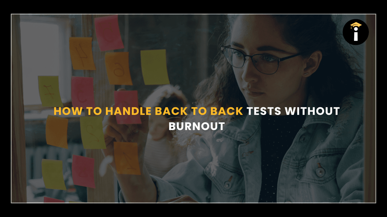 How to Handle Back to Back Tests Without Burnout