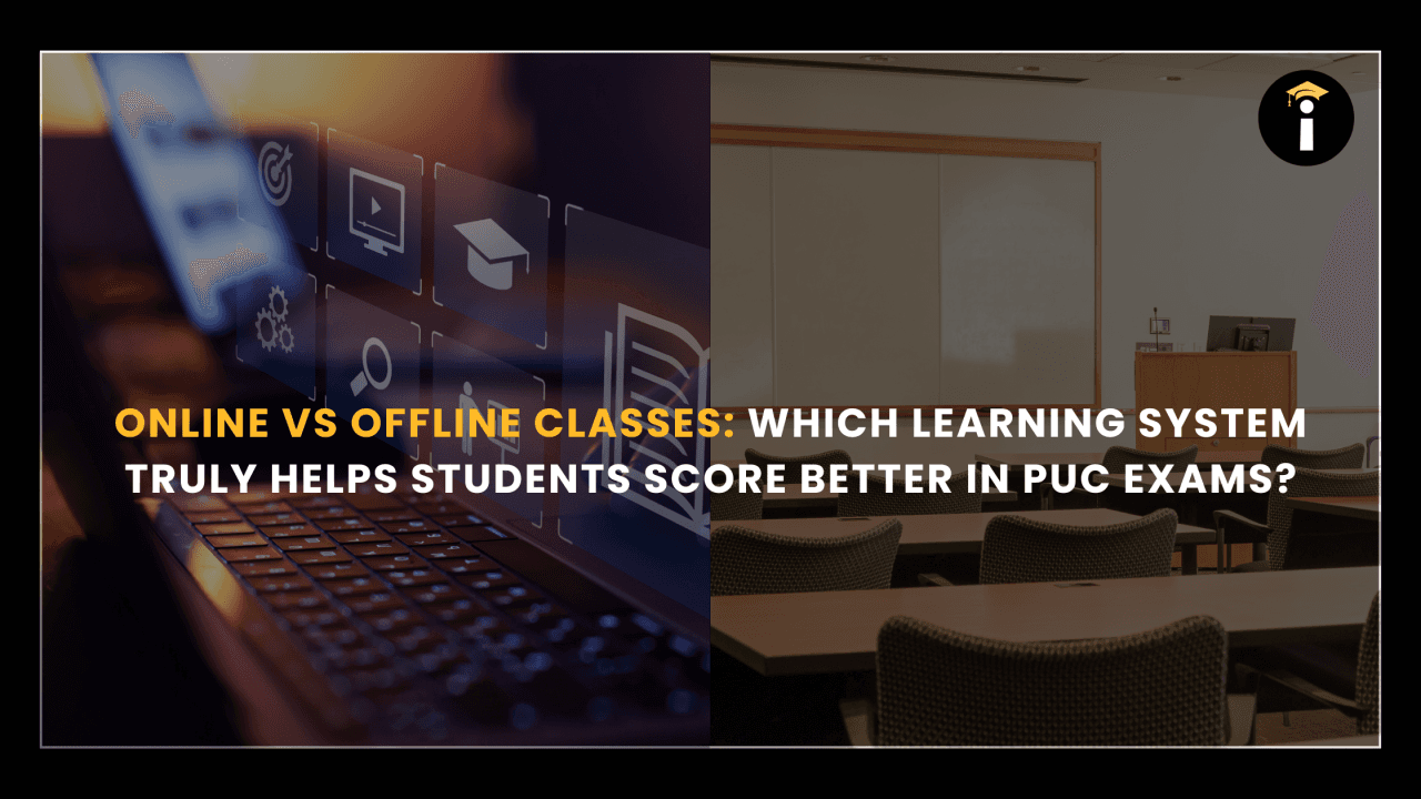 Online vs Offline Classes: Which Learning System Truly Helps Students Score Better in PUC Exams?