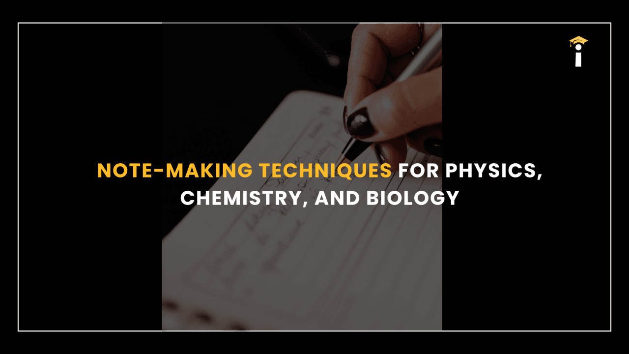 Note-Making Techniques for Physics, Chemistry, and Biology
