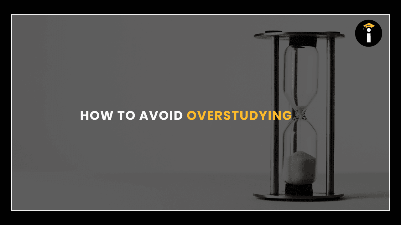 How to Avoid Overstudying