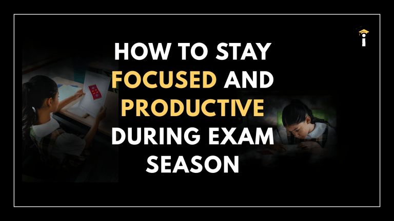How to Stay Focused and Productive During Exam Season
