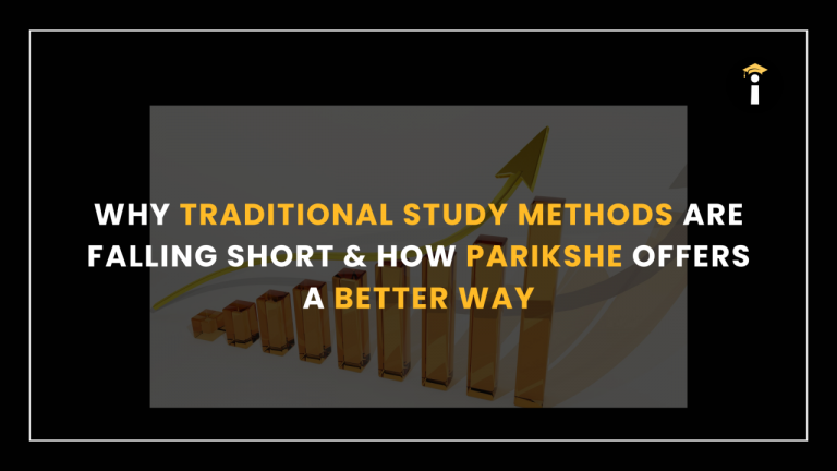 Why Traditional Study Methods Are Falling Short & How Parikshe Offers a Better Way